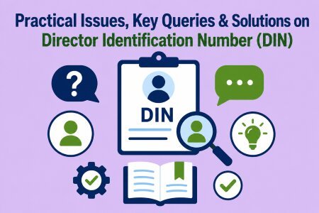 Practical Issues, Key Queries & Solutions on Director Identification Number (DIN)