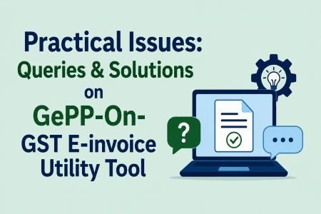 Queries & Solutions on GePP-On for GST E-Invoice Generation