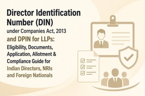 Director Identification Number (DIN) under the Companies Act, 2013 and DPIN for LLPs – 2026: Eligibility, Documents, Application, Allotment and Compliance Guide for Indian Directors, NRIs and Foreign Nationals